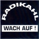 Radikahl - Wach Auf!