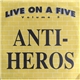 Anti-Heros - Live On A Five Volume 3