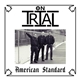 On Trial - American Standard